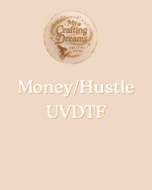 💸 MONEY / HUSTLE UV DTF TRANSFERS 💸